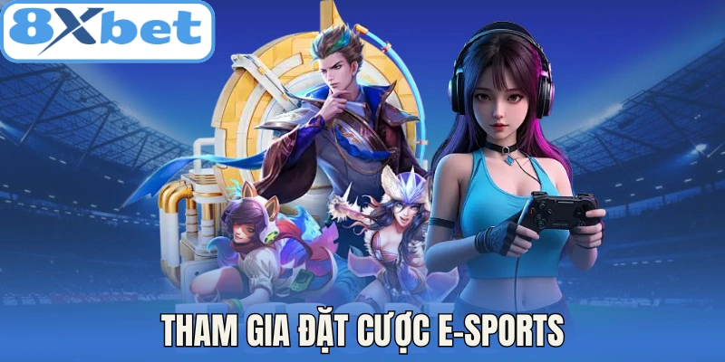 Tham gia đặt cược E-sports