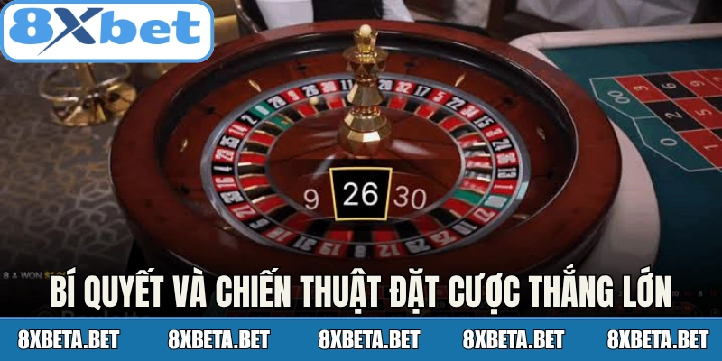 Bí quyết và chiến thuật đặt cược thắng lớn