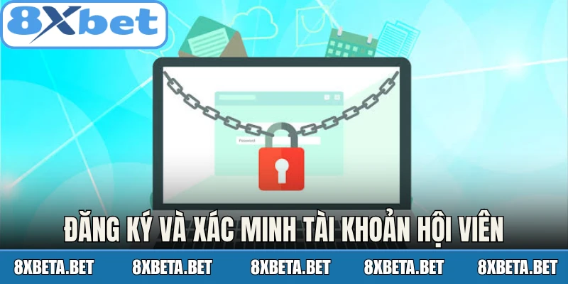 Đăng ký và xác minh tài khoản hội viên tại 8Xbet