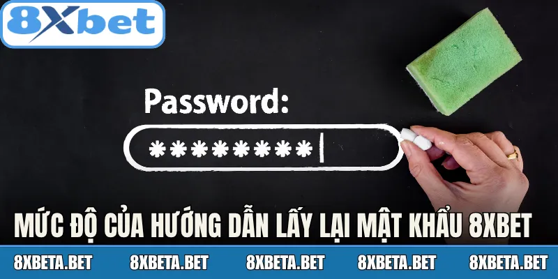 Đánh giá mức độ của hướng dẫn lấy lại mật khẩu 8Xbet