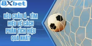 Kèo Châu Á - Tìm Hiểu Về Cách Phân Tích Hiệu Quả Nhất