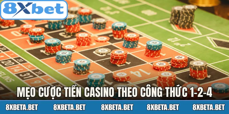 Mẹo cược tiền casino theo công thức 1-2-4