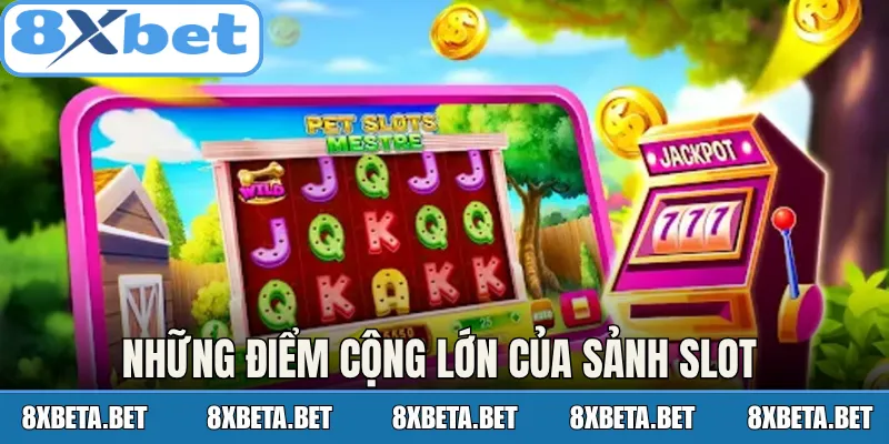 Những điểm cộng lớn của sảnh slot thương hiệu